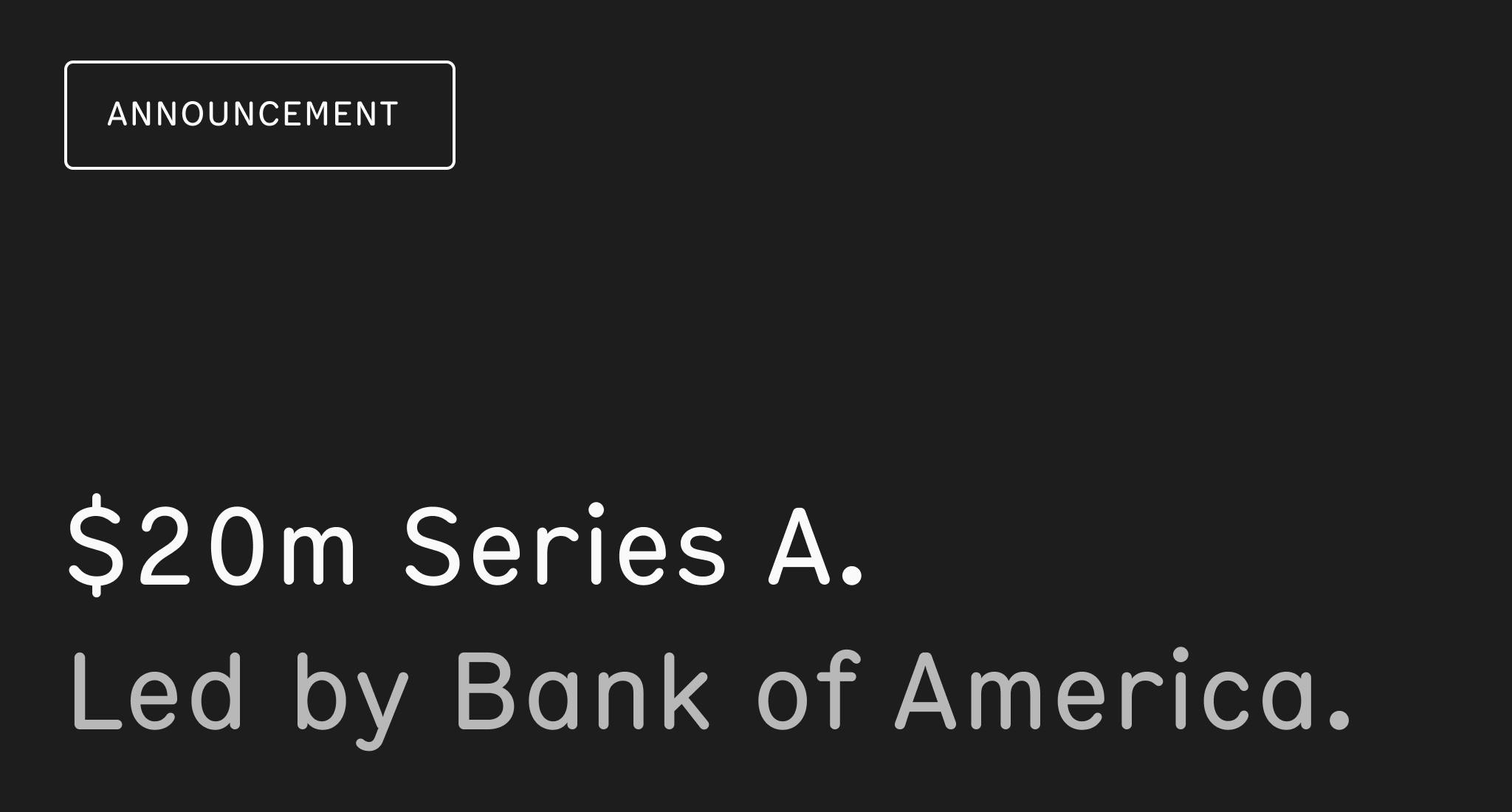 £20m series A raise led by bank of america
