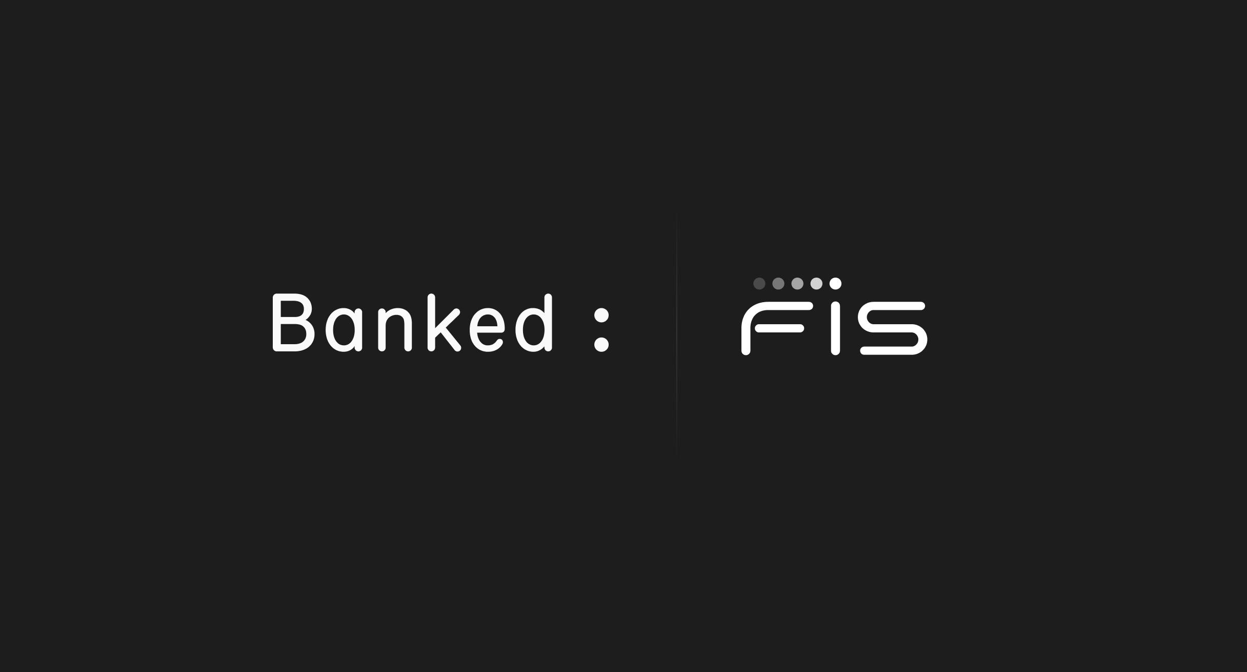 Banked + FIS
